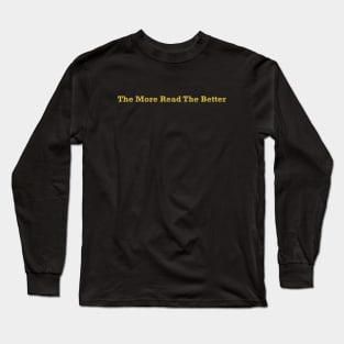 The More Read The Better Gold Long Sleeve T-Shirt